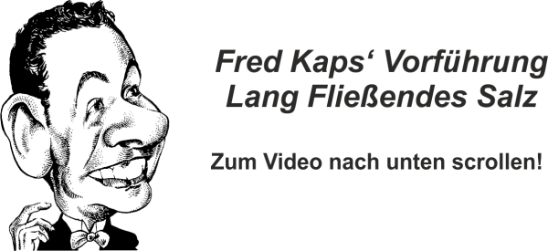 Fred Kaps' Lang Fließendes Salz